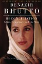 Reconciliation: Islam, Democracy, and the West - Benazir Bhutto