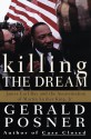 Killing the Dream : James Earl Ray and the Assassination of Martin Luther King, Jr. - Gerald Posner