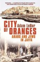 City of Oranges: An Intimate History of Arabs and Jews in Jaffa - Adam LeBor