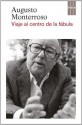 Viaje al centro de la fábula (NARRATIVAS) - Augusto Monterroso