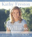 Quantum Wellness: A Practical and Spiritual Guide to Health and Happiness - Kathy Freston