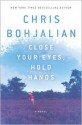 Close Your Eyes, Hold Hands: A Novel - Chris Bohjalian