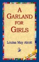 A Garland for Girls - Louisa May Alcott