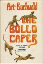 The Bollo Caper; A Fable for Children of All Ages - Art Buchwald