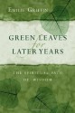 Green Leaves for Later Years: The Spiritual Path of Wisdom - Emilie Griffin