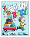 Uh-oh, Baby! - Nancy Coffelt, Scott Nash