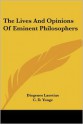 The Lives and Opinions of Eminent Philosophers - Diogenes Laertius