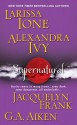 Supernatural (Lords of Deliverance, #1.5)(Demonica, #5.5)(Guardians of Eternity, #7.5)(Nightwalkers, #1.5)(Dragon Kin, #0.4) - Larissa Ione, Jacquelyn Frank, Alexandra Ivy, G.A. Aiken