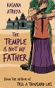 The Temple Is Not My Father: A Story Set in India - Rasana Atreya, Sheila M Clark, Manoj Vijayan