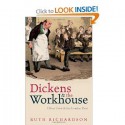 Dickens and the Workhouse: Oliver Twist and the London Poor - Ruth Richardson