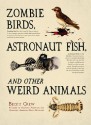 Zombie Birds, Astronaut Fish, and Other Weird Animals - Becky Crew