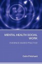 Mental Health Social Work: Evidence-Based Practice - Colin Pritchard