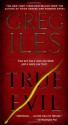 True Evil - Greg Iles