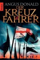 Der Kreuzfahrer: Roman (German Edition) - Angus Donald, Katharina Volk