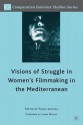 Visions of Struggle in Women's Filmmaking in the Mediterranean - Flavia Laviosa, Laura Mulvey