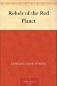 Rebels of the Red Planet - Charles Louis Fontenay