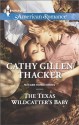 The Texas Wildcatter's Baby - Cathy Gillen Thacker