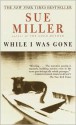 While I Was Gone - Sue Miller