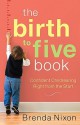 The Birth to Five Book: Confident Childrearing Right from the Start - Brenda Nixon, M.A.