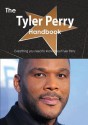 The Tyler Perry Handbook - Everything You Need to Know about Tyler Perry - Emily Smith