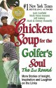 Chicken Soup for the Golfer's Soul: The 2nd Round: More Stories of Insight, Inspiration and Laughter on the Links - Jack Canfield, Mark Victor Hansen