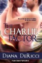 The Charlie Factor - Diana DeRicci