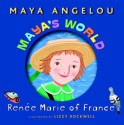 Maya's World: Renee Marie of France (Pictureback(R)) - Maya Angelou, Lizzy Rockwell