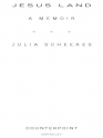 Jesus Land: A Memoir - Julia Scheeres