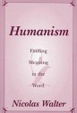 Humanism: Finding Meaning in the Word - Nicolas Walter