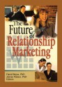 The Future of Relationship Marketing - David Bejou, Adrian Palmer