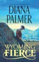 Wyoming Fierce - Diana Palmer