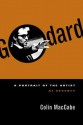 Godard: A Portrait of the Artist at Seventy - Colin MacCabe