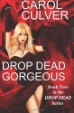 Drop Dead Gorgeous - Carol Culver