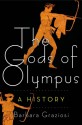 The Gods of Olympus: Divine Travels and Transformations from Antiquity to the Renaissance - Barbara Graziosi