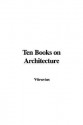 Ten Books On Architecture - Vitruvius