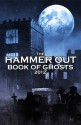 The Hammer Out Book of Ghost Stories - Dexter O'Neill, Jan Edwards, Louise Jameson, Simon Guerrier, Tracey Childs, Sam Stone, Alex Barrett, Niall Boyce, S E Branson, Richard Howard, Paul W T Ballard, Raven Dane