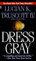 Dress Gray - Lucian K. Truscott IV