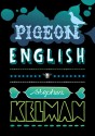 Pigeon English - Stephen Kelman, Holly Macdonald, Paul van der Lecq