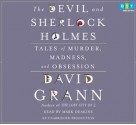 The Devil and Sherlock Holmes: Tales of Murder, Madness, and Obsession - David Grann, Mark Deakins