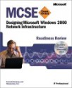 MCSE Designing a Microsoft Windows 2000 Network Infrastructure Readiness Review; Exam 70-221 - Emmett Dulaney, Emmett Dulaney