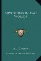 Adventures In Two Worlds - A.J. Cronin