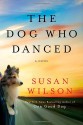 The Dog Who Danced - Susan Wilson