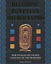 Decoding Egyptian Hieroglyphs: How To Read The Sacred Language Of The Pharaohs - Bridget McDermott