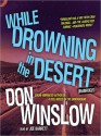 While Drowning in the Desert: The Neal Carey Mysteries, Book 5 (Audio) - Don Winslow, Joe Barrett