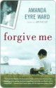 Forgive Me - Amanda Eyre Ward