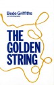 The Golden String: An Autobiography - Bede Griffiths