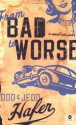 From Bad to Worse: A Novel With Girls (Bad Idea Series #2) - Todd Hafer, Jedd Hafer