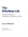 The Effortless Life: A Manual for Contentment, Mindfulness, & Flow - Leo Babauta