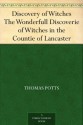 Discovery of Witches The Wonderfull Discoverie of Witches in the Countie of Lancaster - Thomas Potts, James Crossley