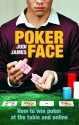 Poker Face: How to win poker at the table and online - Judi James